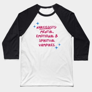 Narcissists are vampires Baseball T-Shirt